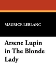 Arsene Lupin in the Blonde Lady - Maurice Leblanc