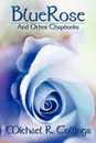 BlueRose and Other Chapbooks - Michael R. Collings