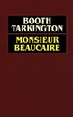 Monsieur Beaucaire - Booth Tarkington