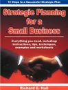 Strategic Planning for a Small Business - Richard E. Hall