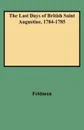 The Last Days of British Saint Augustine, 1784-1785 - Lawrence H. Feldman, Louis H. Feldman