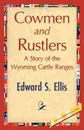 Cowmen and Rustlers - S. Ellis Edward S. Ellis, Edward S. Ellis