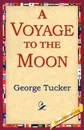 A Voyage to the Moon - George Tucker