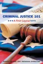 Criminal Justice 101. A First Course - Richard C. Sprinthall, John J. DeFrancesco, Althea Lloyd