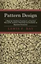 Pattern Design - A Book for Students Treating in a Practical Way of the Anatomy, Planning and Evolution of Repeated Ornament - Lewis F. Day