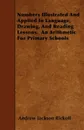 Numbers Illustrated And Applied In Language, Drawing, And Reading Lessons.  An Arithmetic For Primary Schools - Andrew Jackson Rickoff