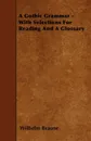 A Gothic Grammar - With Selections For Reading And A Glossary - Wilhelm Braune