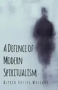 A Defence of Modern Spiritualism - Alfred Russell Wallace