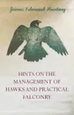 Hints on the Management of Hawks and Practical Falconry - James Edmund 1841 Harting