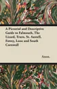 A Pictorial and Descriptive Guide to Falmouth, The Lizard, Truro, St. Austell, Fowey, Looe and South Cornwall - Anon.