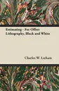 Estimating - For Offset Lithography, Black and White - Charles W. Latham