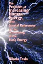 The Problem of Increasing Human Energy, with Special References to the Harnessing of the Sun's Energy - Nikola Tesla