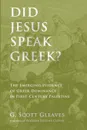 Did Jesus Speak Greek? - G. Scott Gleaves