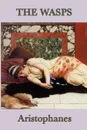 The Wasps - Aristophanes Aristophanes