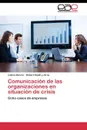 Comunicacion de las organizaciones en situacion de crisis - Barron Leticia, Heath y otros Robert