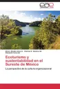 Ecoturismo y Sustentabilidad En El Sureste de Mexico - Medina Alvarez Efrain, Sanchez M. Patricia S., Flores M. Elizabeth