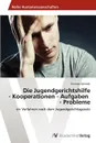 Die Jugendgerichtshilfe  - Kooperationen - Aufgaben   - Probleme - Schmidt Andreas