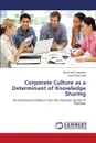 Corporate Culture as a Determinant of Knowledge Sharing - Laeeque Syed Harris, Satti Zoya Wajid