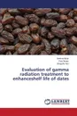 Evaluation of gamma radiation treatment to enhanceshelf life of dates - Munir Neelma, Akram Fiza, Naz Shagufta