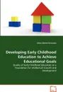 Developing Early Childhood Education to Achieve Educational Goals - Lillian Otieno-Omutoko