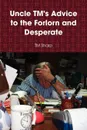 Uncle TM's Advice to the Forlorn and Desperate - T M Sharp