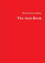 The Anti-Book - David Francis Jeffery