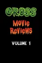 Gross Movie Reviews Volume 1 - Timothy Gross