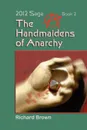The Handmaidens of Anarchy - Richard Brown