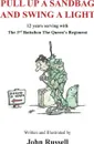 Pull Up a Sandbag and Swing a Light. 12 years serving with the 3rd Battalion, the Queen's Regiment - JOHN RUSSELL