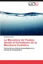 La Mecanica de Fluidos desde el formalismo de la Mecanica Cuantica - Pérez Raúl César