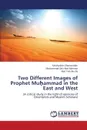 Two Different Images of Prophet Mu Ammad in the East and West - Shamsuddin Salahuddin, Abd Rahman Mohammad Zaki, Bin Pa Mat Taib