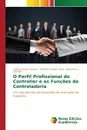 O Perfil Profissional do Controller e as Funcoes da Controladoria - Duque Ferreira Celma, Crispim Silva Gilberto, J. Libonati Jeronymo