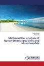 Mathematical Analysis of Navier-Stokes Equations and Related Models - Zhang Yinghui, Tan Zhong