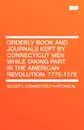 Orderly Book and Journals Kept by Connecticut Men While Taking Part in the American Revolution. 1775-1778 Vol 7 - Connecticut Historical Society