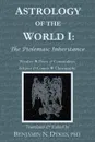 Astrology of the World I. The Ptolemaic Inheritance - Benjamin N. Dykes