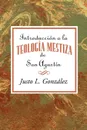 Introduccion a la teologia mestiza de San Agustin AETH - Justo L Gonzalez
