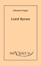 Lord Byron. Eine Autobiographie nach Tagebuchern und Briefen. Aus Fraktur ubertragen - Eduard Engel