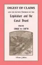 Digest Of Claims And The Action Thereon By The Legislature And The Canal Board, Together With The Awards Made By The Board Of Canal Appraisers; Also A Supplement Showing The Claims Presented, Determined And Pending Before The Canal Board And The C... - Hiram Calkins