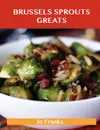 Brussels Sprouts Greats. Delicious Brussels Sprouts Recipes, the Top 31 Brussels Sprouts Recipes - Jo Franks