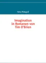 Imagination in Romanen von Tim O'Brien - Falco Pfalzgraf