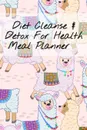 Diet Clease & Detox For Health Meal Planner. Undated Goal Journal For Fitness, Weight Loss & Zen - 6x9 Inches, 120 Pages, Journal To Write In Your Leafy Green Low Fat Liquid Meal Plan Schedule - Planning Board, Notebook, To-Do-List, Tasks, Priorit... - Ginger Green