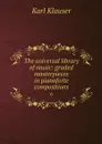 The universal library of music: graded masterpieces in pianoforte compositions. 6 - Karl Klauser