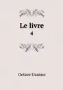 Le livre. 4 - Octave Uzanne