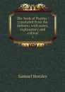 The book of Psalms : translated from the Hebrew: with notes, explanatory and critical. 2 - Samuel Horsley
