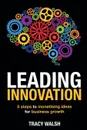 Leading Innovation. 5 Steps to Monetising Ideas for Business Growth - Walsh Tracy