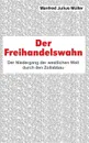 Der Freihandelswahn - Manfred Julius Müller