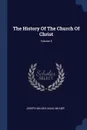 The History Of The Church Of Christ; Volume 5 - Joseph Milner, Isaac Milner