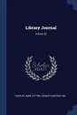 Library Journal; Volume 29 - Charles Ammi Cutter, Library Association