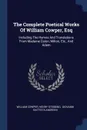 The Complete Poetical Works Of William Cowper, Esq. Including The Hymns And Translations From Madame Guion, Milton, Etc., And Adam - William Cowper, Henry Stebbing