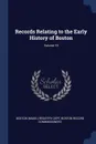 Records Relating to the Early History of Boston; Volume 19 - Boston Record Commissioners